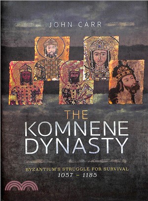 The Komnene Dynasty ― Byzantium's Struggle for Survival 1057?185