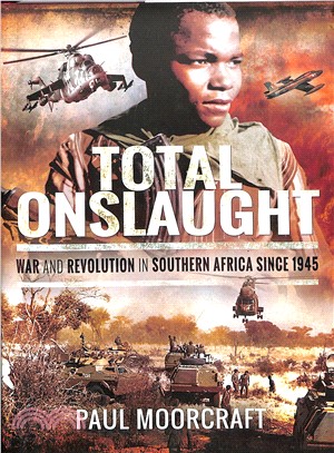 Total Onslaught ― War and Revolution in Southern Africa Since 1945