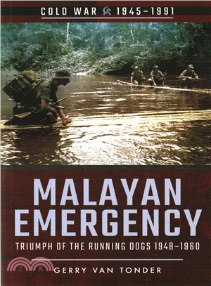 Malayan Emergency ─ Triumph of the Running Dogs, 1948-1960