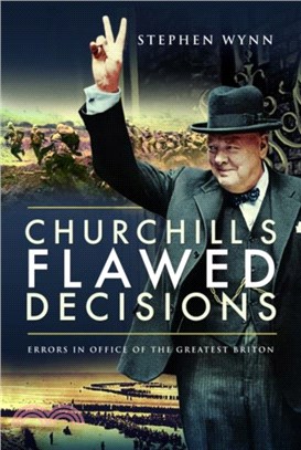 Churchill's Flawed Decisions：Errors in Office of The Greatest Briton