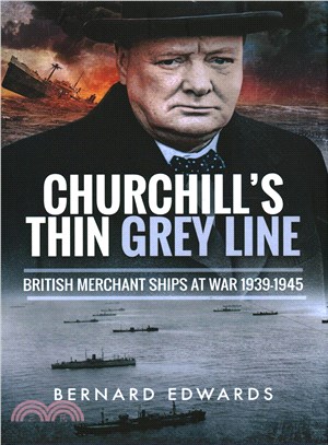 Churchill's Thin Grey Line ─ British Merchant Ships at War 1939?945