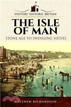 Visitors' Historic Britain: The Isle of Man：Stone Age to Swinging Sixties