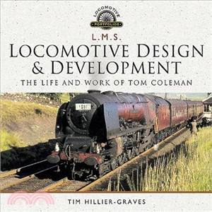 L M S Locomotive Design and Development ― The Life and Work of Tom Coleman