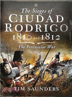 The Sieges of Ciudad Rodrigo 1810 and 1812 ― The Peninsular War