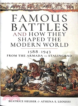 Famous Battles and How They Shaped the Modern World, 1858-1943 ― From the Armada to Stalingrad