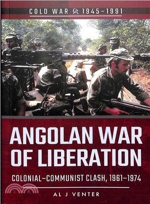 Angolan War of Liberation ― Colonial-communist Clash, 1961-1974