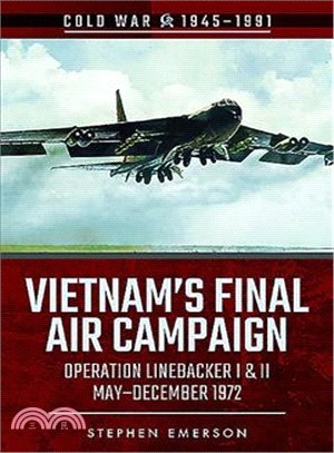 Bombing Campaign North Vietnam ― Operation Linebacker, I & II, October & December 1972