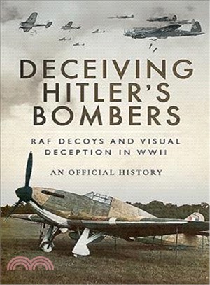 Deceiving Hitler's Bombers ― Raf Decoys and Visual Deception in Wwii