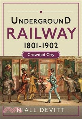 Underground Railway 1801-1902: Crowded City