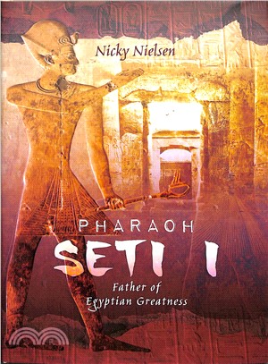 Pharaoh Seti I ― Father of Egyptian Greatness