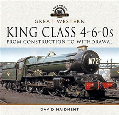 Great Western, King Class 4-6-0s：From Construction to Withdrawal