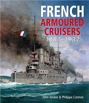 French Armoured Cruisers：1887 - 1932