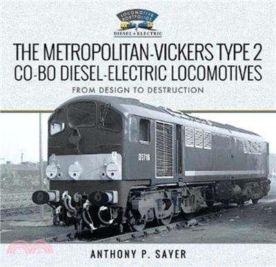 The Metropolitan-Vickers Type 2 Co-Bo Diesel-Electric Locomotives：From Design to Destruction