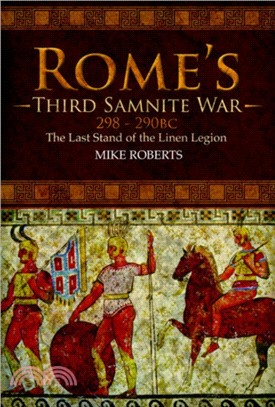 Rome's Third Samnite War, 298-290 BC：The Last Stand of the Linen Legion