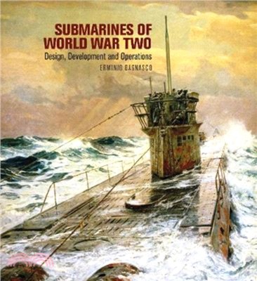 Submarines of World War Two：Design, Development & Operations