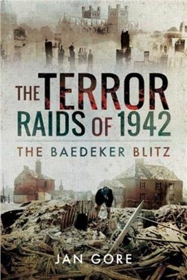 The Terror Raids of 1942：The Baedeker Blitz