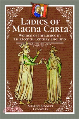 Ladies of Magna Carta：Women of Influence in Thirteenth Century England