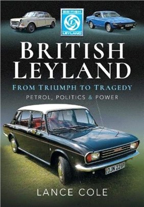 British Leyland：From Triumph to Tragedy. Petrol, Politics and Power