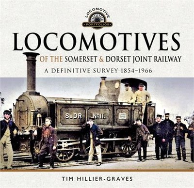 Locomotives of the Somerset & Dorset Joint Railway: A Definitive Survey, 1854-1966