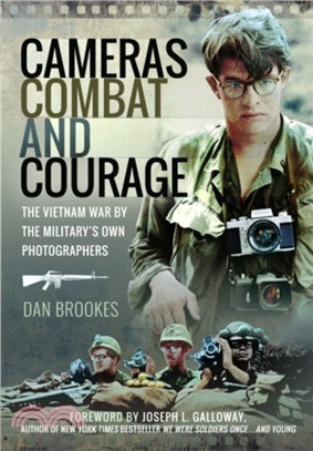 Cameras, Combat and Courage：The Vietnam War by the Military's Own Photographers