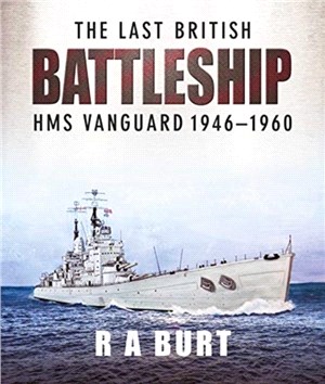The Last British Battleship ― Hms Vanguard 1946-1960