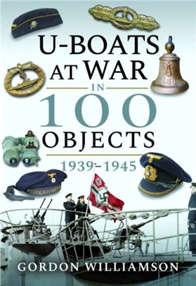 U-Boats at War in 100 Objects, 1939-1945