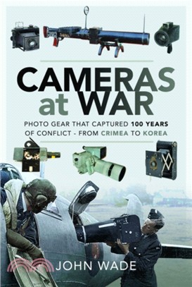 Cameras at War：Photo Gear that Captured 100 Years of Conflict - From Crimea to Korea