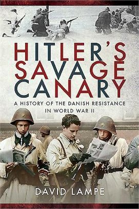 Hitler's Savage Canary ― A History of the Danish Resistance in World War II