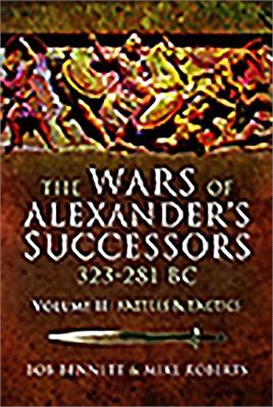 The Wars of Alexander's Successors 323-281 BC ― Battles and Tactics