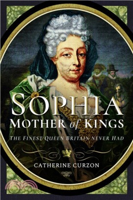 Sophia - Mother of Kings：The Finest Queen Britain Never Had | 拾書所