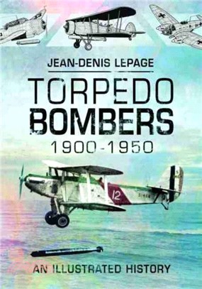 Torpedo Bombers, 1900-1950：An Illustrated History