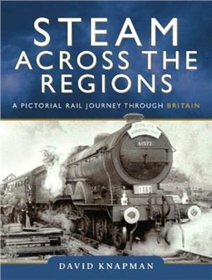 Steam Across the Regions：A Pictorial Rail Journey Through Britain