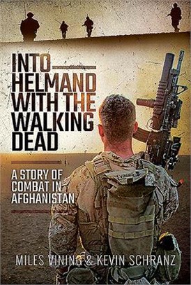 Into Helmand With the Walking Dead ― A Story of Marine Corps Combat in Afghanistan