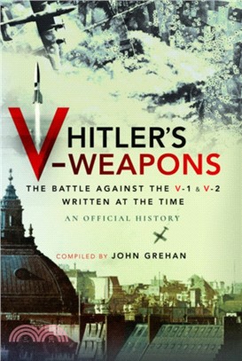 Hitler's V-Weapons：An Official History of the Battle Against the V-1 and V-2 in WWII