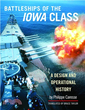 Battleships of the Iowa Class: A Design and Operational History
