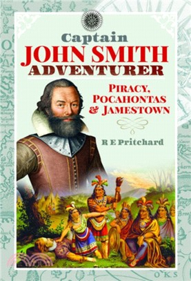 Captain John Smith, Adventurer：Piracy, Pocahontas and Jamestown