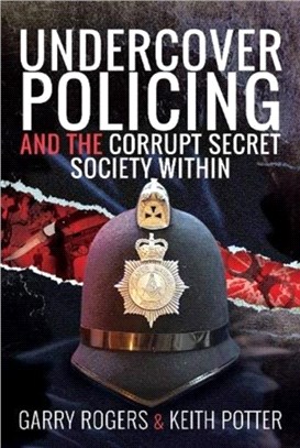 Undercover Policing and the Corrupt Secret Society Within