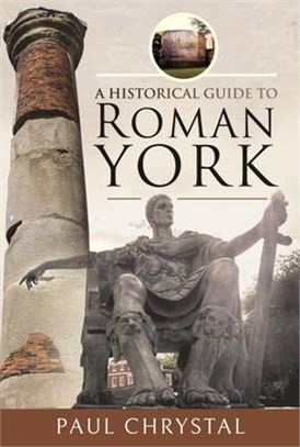 A Historical Guide to Roman York