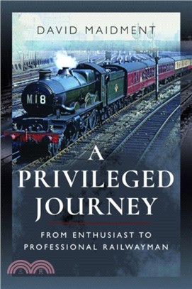 A Privileged Journey：From Enthusiast to Professional Railwayman