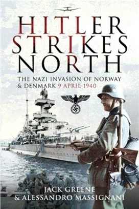 Hitler Strikes North：The Nazi Invasion of Norway & Denmark, April 9, 1940