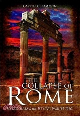 The Collapse of Rome：Marius, Sulla and the First Civil War