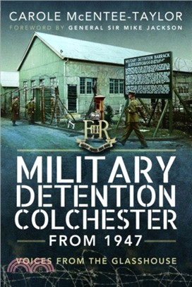 Military Detention Colchester From 1947：Voices from the Glasshouse