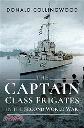 The Captain Class Frigates in the Second World War