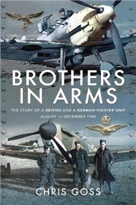Brothers in Arms：The Story of a British and a German Fighter Unit, August to December 1940