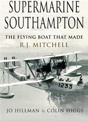 Supermarine Southampton：The Flying Boat that Made R.J. Mitchell