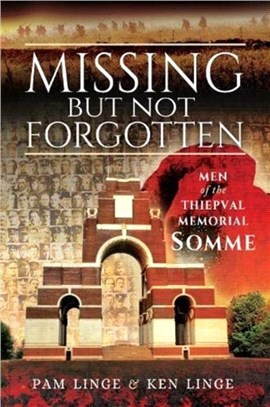 Missing But Not Forgotten：Men of the Thiepval Memorial - Somme