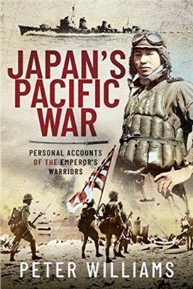 Japan's Pacific War：Personal Accounts of the Emperor's Warriors
