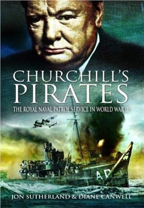 Churchill's Pirates：The Royal Naval Patrol Service in World War II