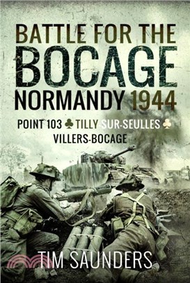 Battle for the Bocage, Normandy 1944：Point 103, Tilly-sur-Seulles and Villers Bocage