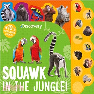 Discovery Squawk in the Jungle! ― 10 Noisy Jungle Sounds